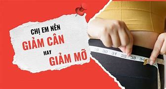 Nên Giảm Cân Hay Giảm Mỡ