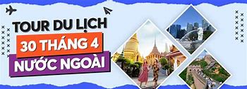 Tour Du Lịch Nước Ngoài Lễ 30 4